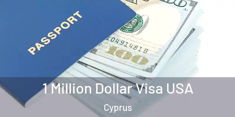  1 Million Dollar Visa USA Cyprus