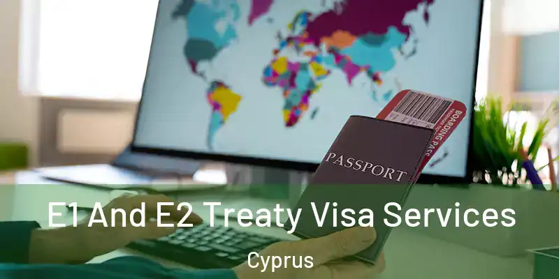 E1 And E2 Treaty Visa Services Cyprus