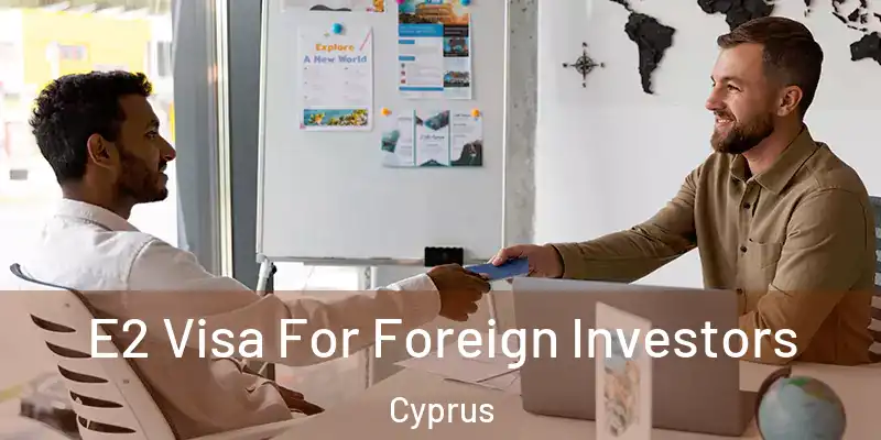  E2 Visa For Foreign Investors Cyprus