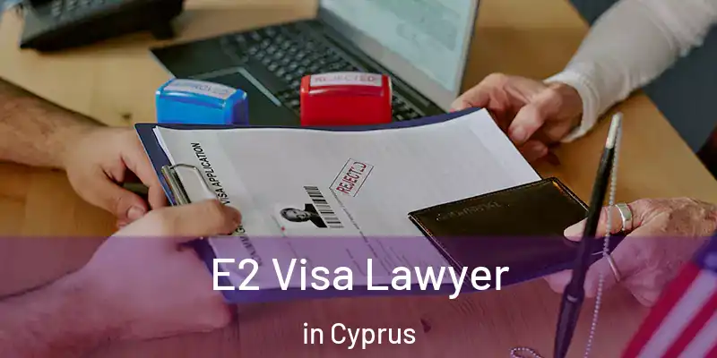  E2 Visa Lawyer in Cyprus