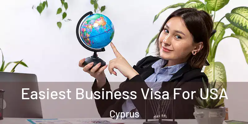  Easiest Business Visa For USA Cyprus