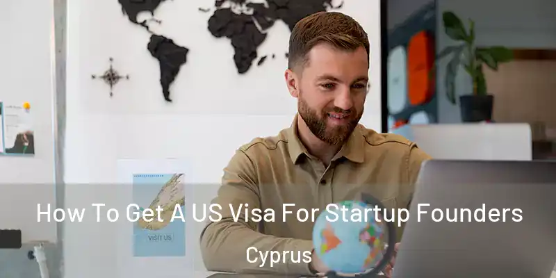  How To Get A US Visa For Startup Founders Cyprus