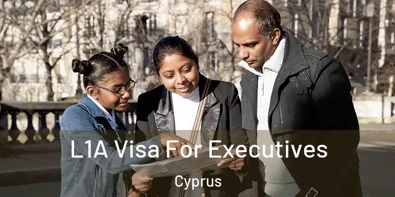  L1A Visa For Executives Cyprus