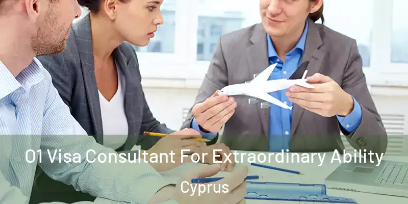  O1 Visa Consultant For Extraordinary Ability Cyprus