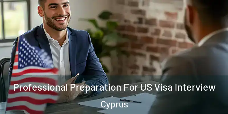  Professional Preparation For US Visa Interview Cyprus