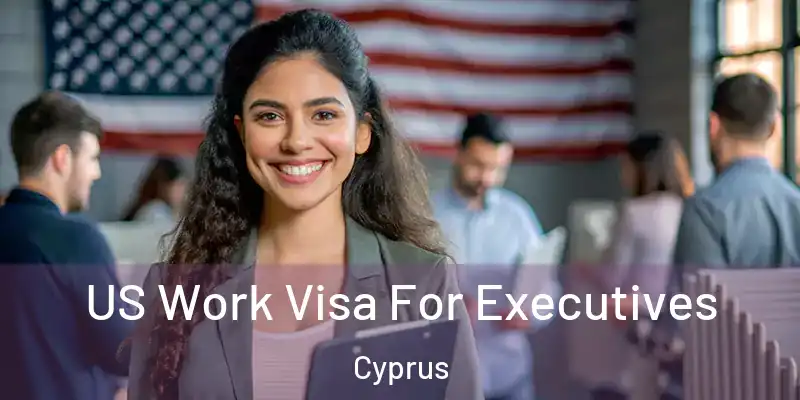  US Work Visa For Executives Cyprus